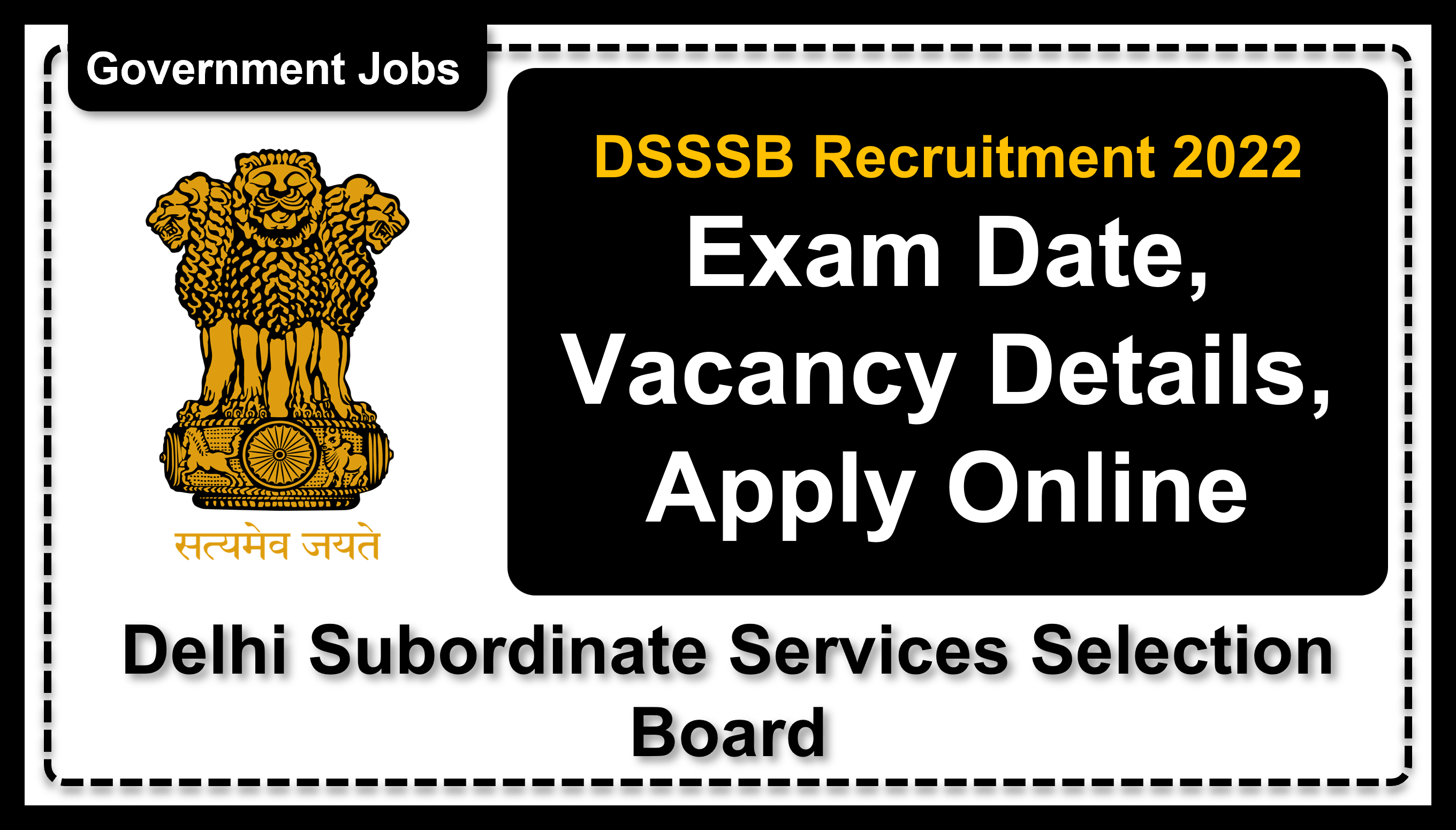 dsssb.delhi.gov.in | No. of Vacancies - 168 | Important Dates, Application Fee, Age Limit, Educational Qualification, Pay Scale, How to Apply, Download Notice | Delhi Subordinate Services Selection Board