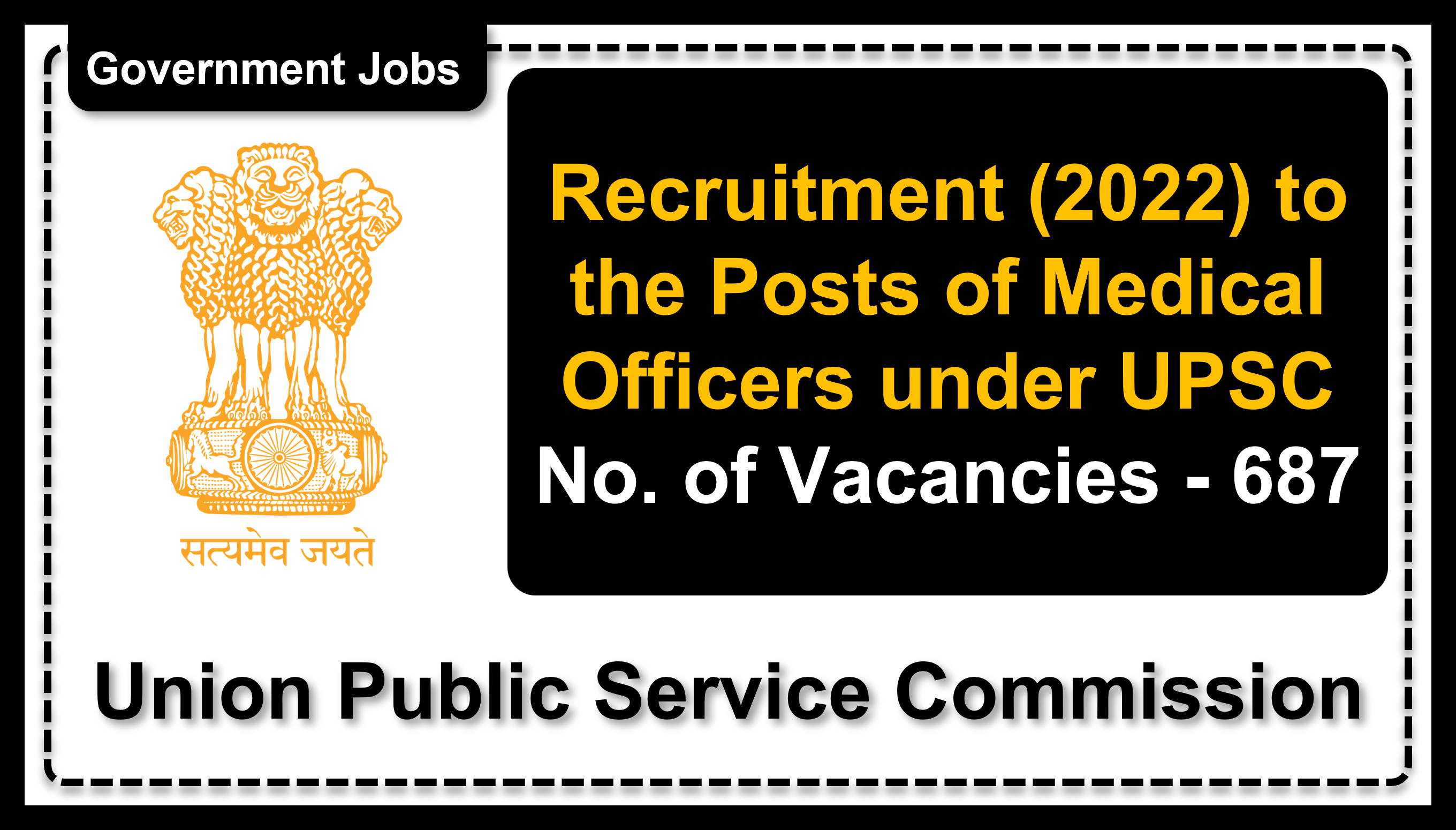 Recruitment (2022) to the Posts of Medical Officers under UPSC, No. of Vacancies - 687, Important Dates, Application Fees, Age Limit, Pay Scale, Educational Qualification, Physical Criteria, Vacancy Details, How to Apply By Online | Union Public Service Commission