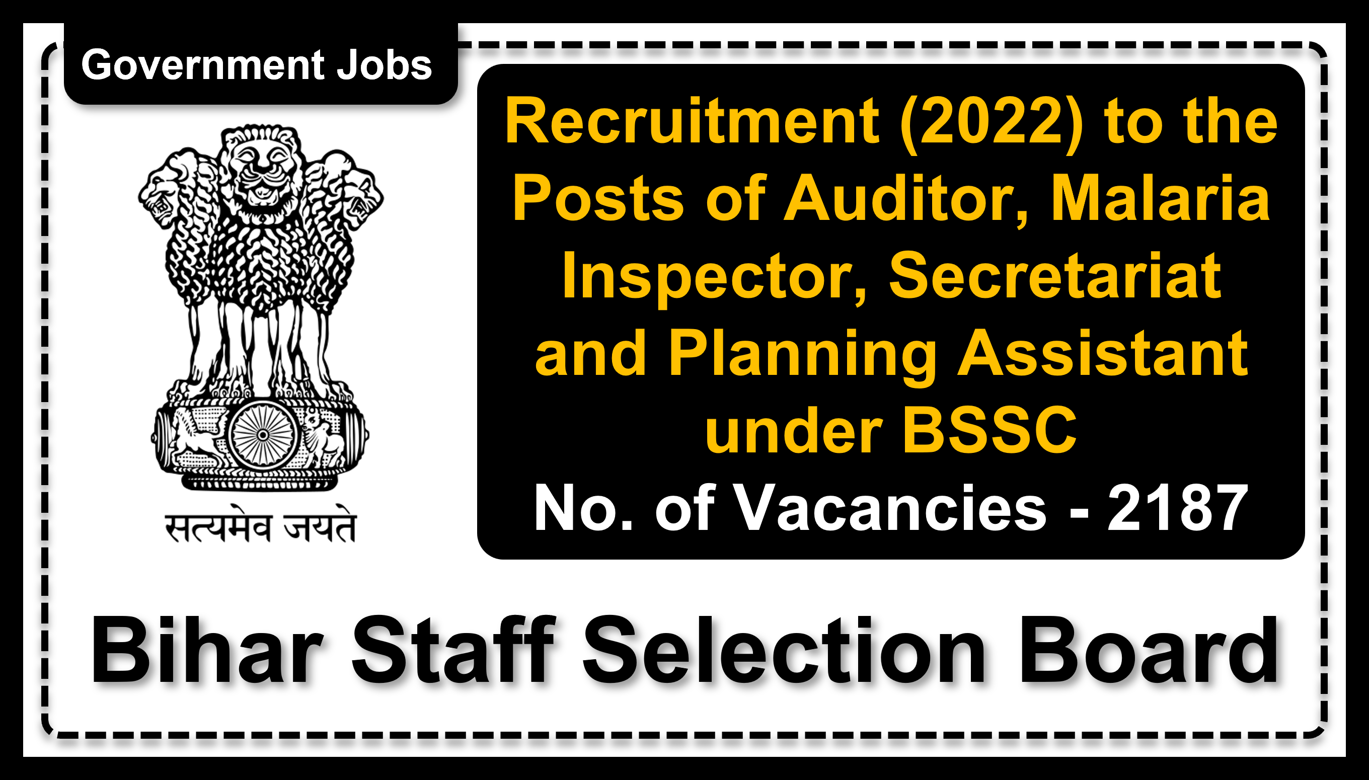 Recruitment (2022) to the Posts of Auditor, Malaria Inspector, Secretariat and Planning Assistant under BSSC, No. of Vacancies - 2187, Important Dates, Application Fees, Age Limit, Pay Scale, Educational Qualification, Physical Criteria, Vacancy Details, How to Apply By Online | Bihar Staff Selection Board