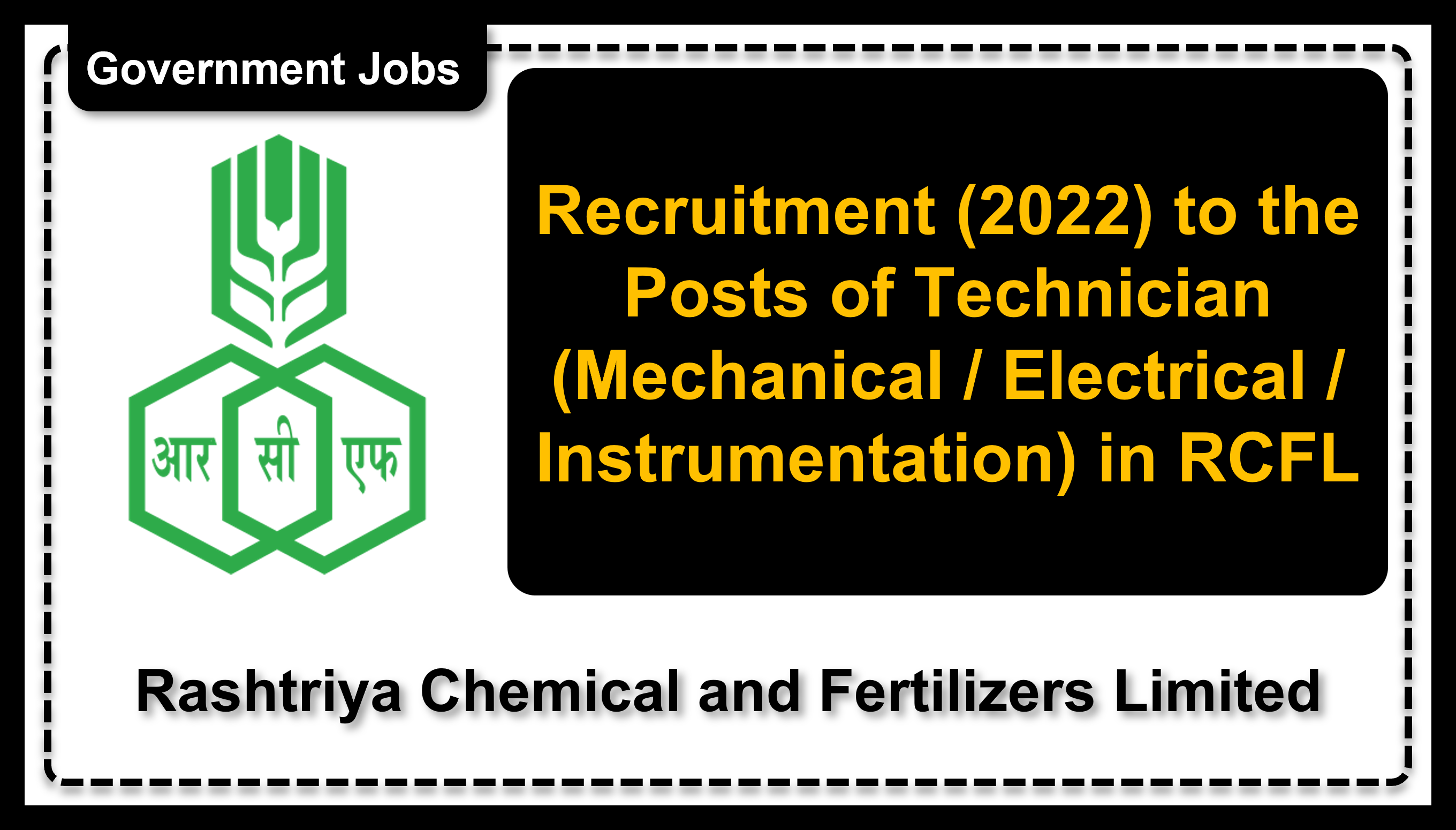 Recruitment (2022) to the Posts of Technician (Mechanical / Electrical / Instrumentation) in RCFL, No. of Vacancies - 111, Important Dates, Application Fees, Age Limit, Pay Scale, Educational Qualification, Physical Criteria, Vacancy Details, How to Apply By Online | Rashtriya Chemical and Fertilizers Limited