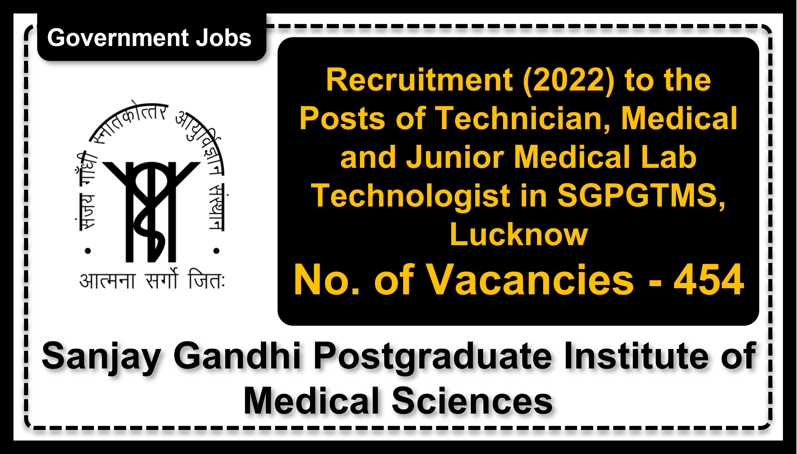 Recruitment (2022) to the Posts of Sister Grade-II, Technician, Medical and Junior Medical Lab Technologist in SGPGTMS, Lucknow, No. of Vacancies - 454, Important Dates, Application Fees, Age Limit, Pay Scale, Educational Qualification, Physical Criteria, Vacancy Details, How to Apply By Online | Sanjay Gandhi Postgraduate Institute of Medical Sciences