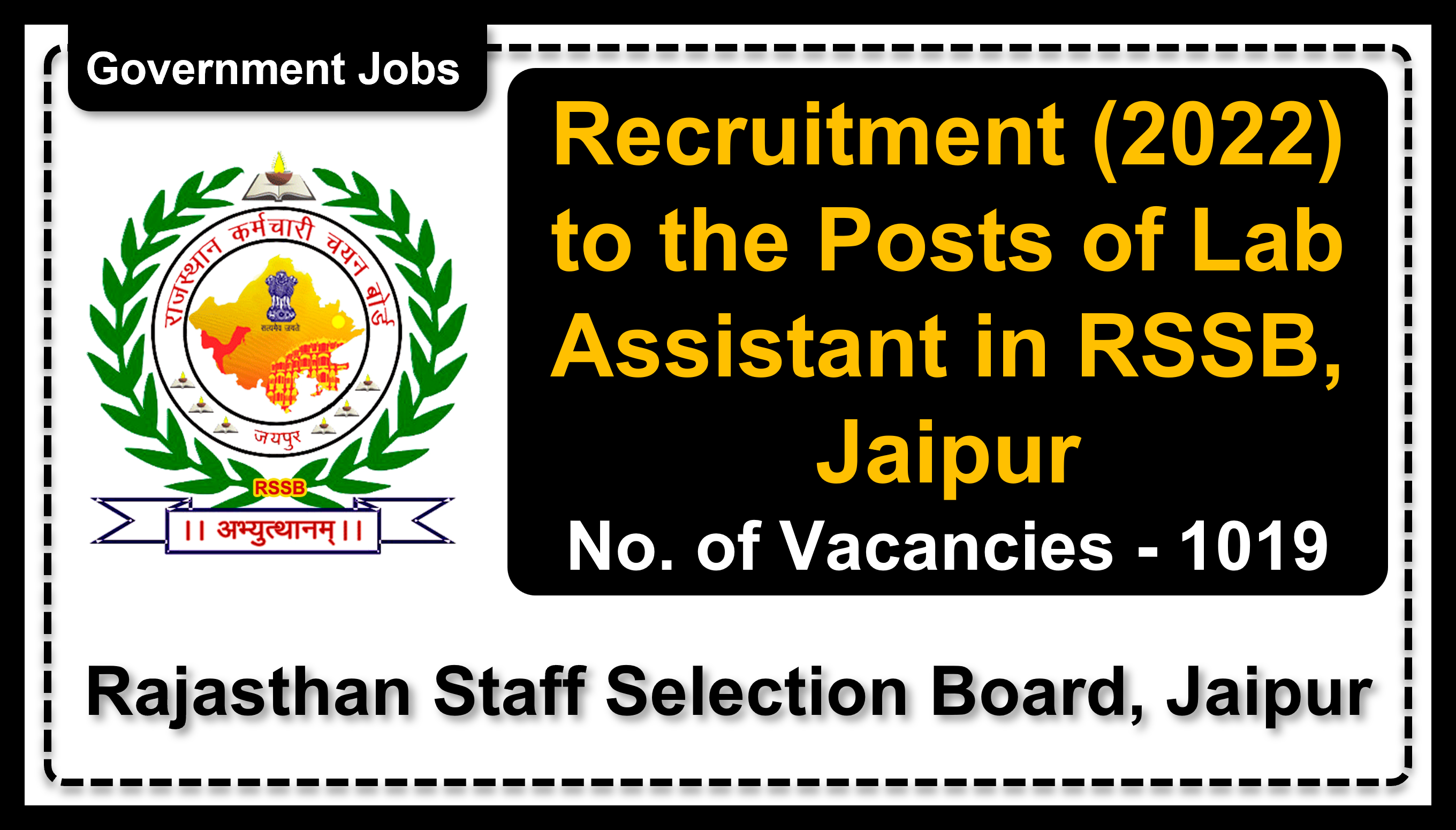 Recruitment (2022) to the Posts of Lab Assistant in RSSB, Jaipur, No. of Vacancies - 1019, Important Dates, Application Fees, Age Limit, Pay Scale, Educational Qualification, Physical Criteria, Vacancy Details, How to Apply By Online | Rajasthan Staff Selection Board, Jaipur